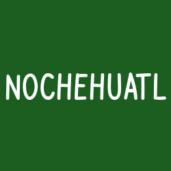 Nochehuatl